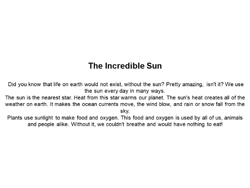 The Incredible Sun   Did you know that life on earth would not